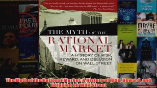 Download PDF  The Myth of the Rational Market A History of Risk Reward and Delusion on Wall Street FULL FREE