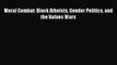 [PDF Download] Moral Combat: Black Atheists Gender Politics and the Values Wars [Download]