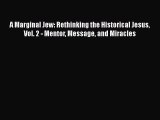 [PDF Download] A Marginal Jew: Rethinking the Historical Jesus Vol. 2 - Mentor Message and