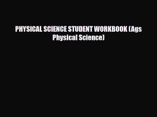 [PDF Download] PHYSICAL SCIENCE STUDENT WORKBOOK (Ags Physical Science) [Read] Online