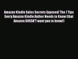 [PDF Download] Amazon Kindle Sales Secrets Exposed! The 7 Tips Every Amazon Kindle Author Needs