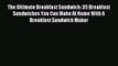 (PDF Download) The Ultimate Breakfast Sandwich: 35 Breakfast Sandwiches You Can Make At Home