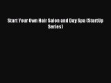 (PDF Download) Start Your Own Hair Salon and Day Spa (StartUp Series) PDF