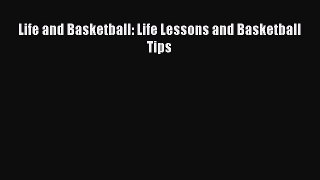 [PDF Download] Life and Basketball: Life Lessons and Basketball Tips [Download] Online