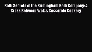 (PDF Download) Balti Secrets of the Birmingham Balti Company: A Cross Between Wok & Casserole