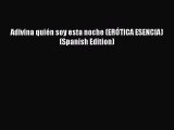 [PDF Download] Adivina quién soy esta noche (ERÓTICA ESENCIA) (Spanish Edition) [PDF] Online