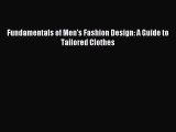(PDF Download) Fundamentals of Men's Fashion Design: A Guide to Tailored Clothes Read Online