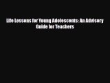 [PDF Download] Life Lessons for Young Adolescents: An Advisory Guide for Teachers [Download]