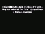 (PDF Download) If Your Kid Eats This Book Everything Will Still Be Okay: How  to Know if Your