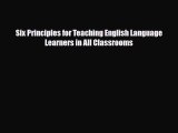 [PDF Download] Six Principles for Teaching English Language Learners in All Classrooms [PDF]