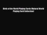 [PDF Download] Birds of the World Playing Cards (Natural World Playing Card Collection) [PDF]