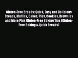 [PDF Download] Gluten-Free Breads: Quick Easy and Delicious Breads Muffins Cakes Pies Cookies