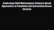 [PDF Download] Eradicating Child Maltreatment: Evidence-Based Approaches to Prevention and