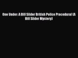 [PDF Download] One Under: A Bill Slider British Police Procedural (A Bill Slider Mystery)