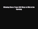 [PDF Download] Winning Chess Traps 300 Ways to Win in the Opening [Read] Full Ebook