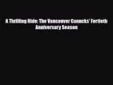 [PDF Download] A Thrilling Ride: The Vancouver Canucks' Fortieth Anniversary Season [Download]