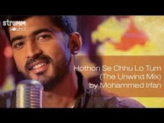 Hothon Se Chhu Lo THDum - Mohammed Irfan (The Unwind Mix) Full