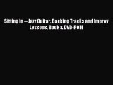 [PDF Download] Sitting In -- Jazz Guitar: Backing Tracks and Improv Lessons Book & DVD-ROM