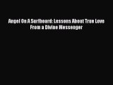 [PDF Download] Angel On A Surfboard: Lessons About True Love From a Divine Messenger [PDF]