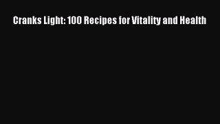 Read Cranks Light: 100 Recipes for Vitality and Health# Ebook Free