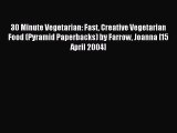 Read 30 Minute Vegetarian: Fast Creative Vegetarian Food (Pyramid Paperbacks) by Farrow Joanna