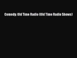 (PDF Download) Comedy: Old Time Radio (Old Time Radio Shows) Download