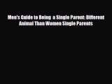 [PDF Download] Men's Guide to Being  a Single Parent: Different Animal Than Women Single Parents