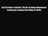 Read Lord Krishna's Cuisine: The Art of Indian Vegetarian Cooking by Yamuna Devi (May 10 1999)#