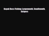 [PDF Download] Kayak Bass Fishing: Largemouth Smallmouth Stripers [Read] Full Ebook