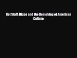[PDF Download] Hot Stuff: Disco and the Remaking of American Culture [PDF] Full Ebook