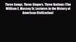 [PDF Download] Three Songs Three Singers Three Nations (The William E. Massey Sr. Lectures