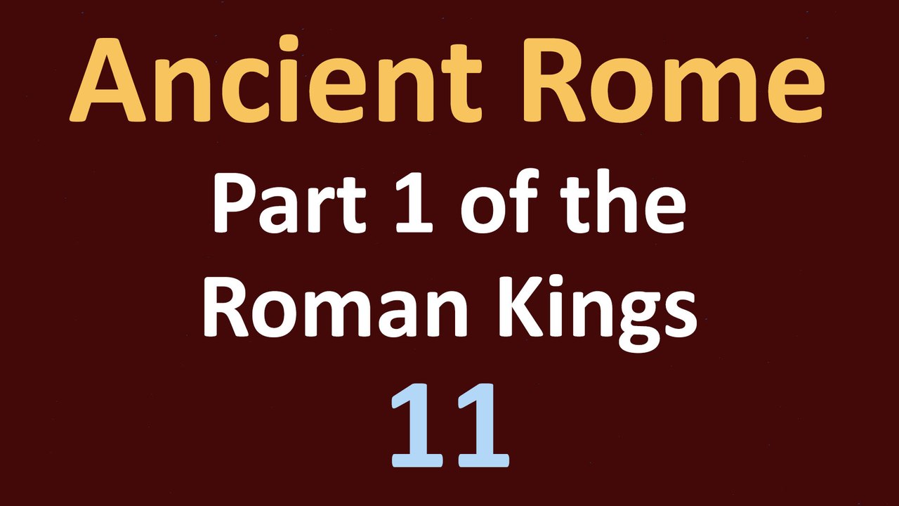 Ancient Rome History - The Roman Kings - 11