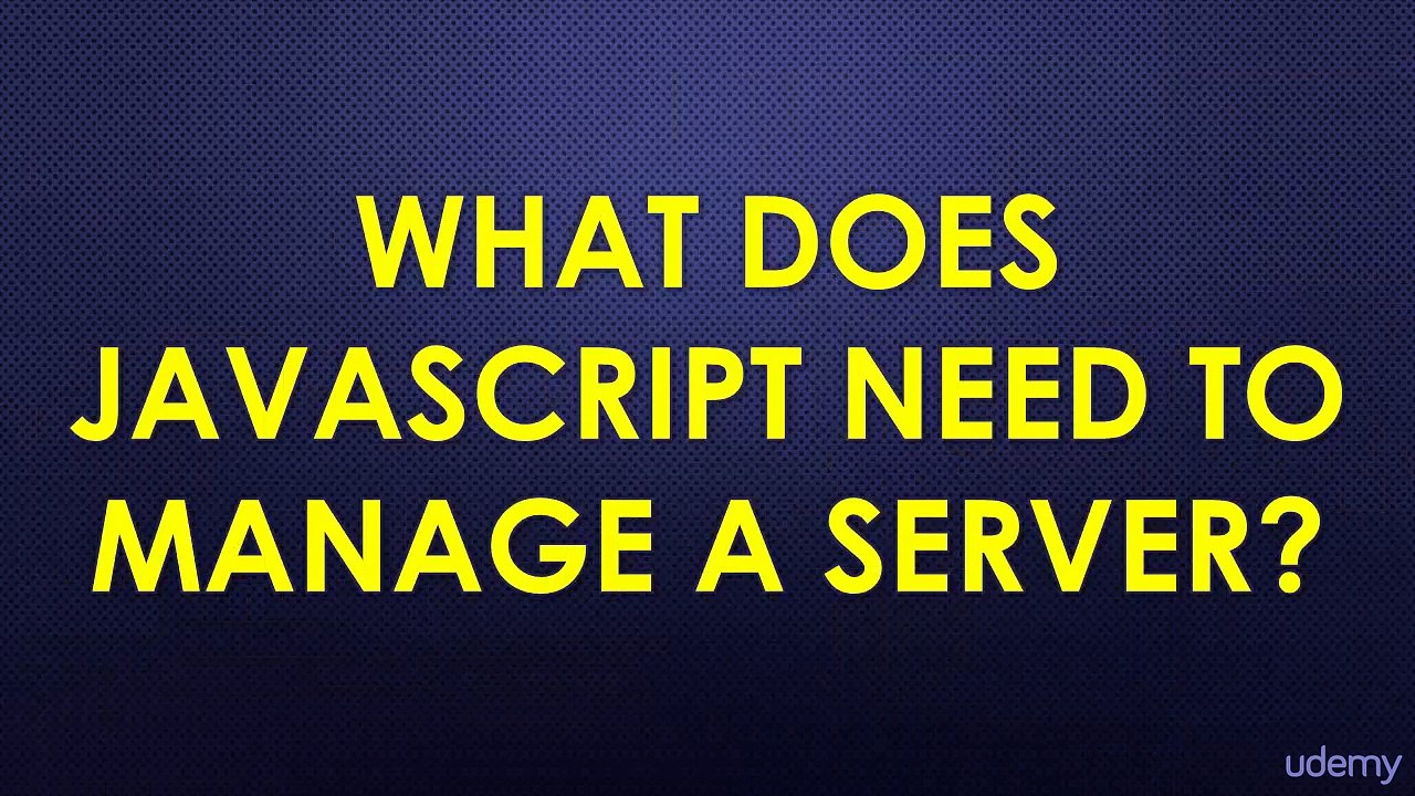 Learn and Understand NodeJS 011 - What Does Javascript Need to Manage a Server
