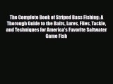 [PDF Download] The Complete Book of Striped Bass Fishing: A Thorough Guide to the Baits Lures