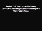 [PDF Download] The New York Times Snowed-In Sunday Crosswords: 75 Sunday Puzzles from the Pages