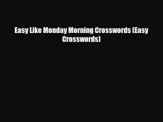 [PDF Download] Easy Like Monday Morning Crosswords (Easy Crosswords) [Download] Online