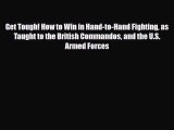 [PDF Download] Get Tough! How to Win in Hand-to-Hand Fighting as Taught to the British Commandos