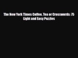[PDF Download] The New York Times Coffee Tea or Crosswords: 75 Light and Easy Puzzles [Download]