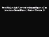 [PDF] Read My Lipstick: A Josephine Stuart Mystery (The Josephine Stuart Mystery Series) (Volume
