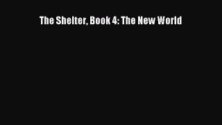 Read The Shelter Book 4: The New World Ebook Free