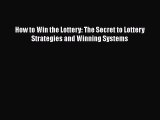 [PDF Download] How to Win the Lottery: The Secret to Lottery Strategies and Winning Systems