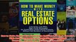 Download PDF  How to Make Money With Real Estate Options LowCost LowRisk HighProfit Strategies for FULL FREE