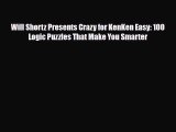 PDF Will Shortz Presents Crazy for KenKen Easy: 100 Logic Puzzles That Make You Smarter pdf