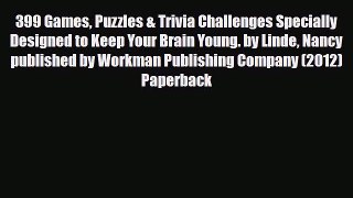 PDF 399 Games Puzzles & Trivia Challenges Specially Designed to Keep Your Brain Young. by Linde