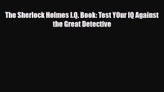 Download The Sherlock Holmes I.Q. Book: Test YOur IQ Against the Great Detective Read Online