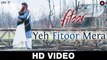 Yeh Fitoor Mera VIDEO SONGS  2016 Fitoor - Aditya Roy Kapoor, Katrina Kaif - Arijit Singh - Amit Trivedi