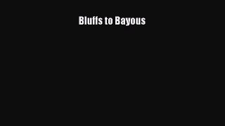 PDF Bluffs to Bayous Free Books