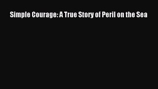 PDF Simple Courage: A True Story of Peril on the Sea  Read Online