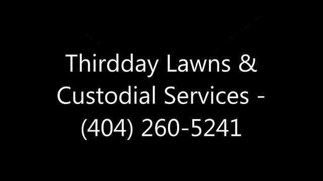 Thirdday Lawns & Custodial Services - (404) 260-5241
