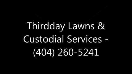 Thirdday Lawns & Custodial Services - (404) 260-5241